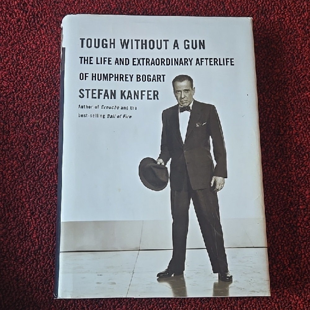 Hardbound Book- Tough Without A Gun, The Life And Afterlife Of Humphrey Bogart